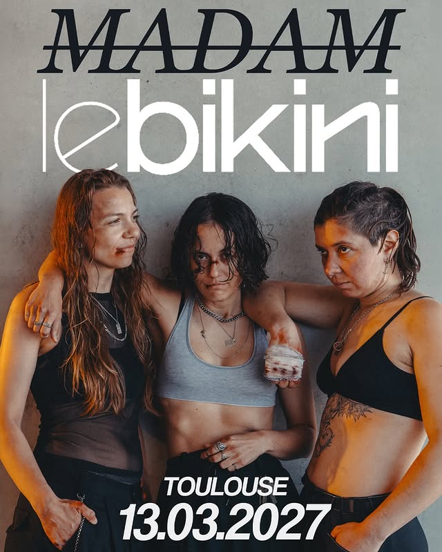 MADAM - Le Bikini (Toulouse)